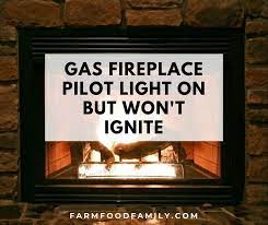 Gas Fireplace Pilot Light On But Won T