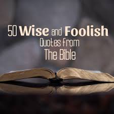You'd want to talk about. 50 Wise And Foolish Quotes From The Bible Letterpile