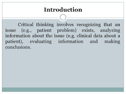 Critical Thinking in Nursing  Definition     Critical thinking is    