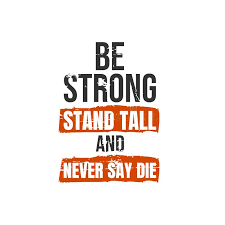 Stand tall meaning, definition, what is stand tall: Be Strong Stand Tall And Never Say Die A Simple Beautiful Typographic Motivational Quote Vector Stock Vector Illustration Of Inspiration Health 164572012