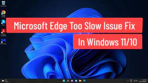 microsoft edge too slow issue fix in