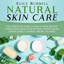 natural skin care the ultimate diy