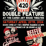 CHEECH AND CHONG'S UP IN SMOKE with REEFER MADNESS...