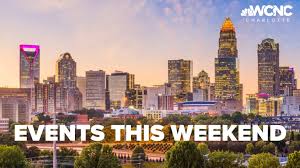 weekend events in charlotte wcnc com