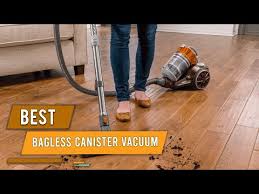 top 5 best bagless canister vacuums for