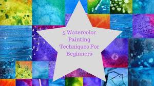 5 Watercolor Painting Techniques For