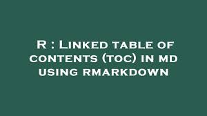 r linked table of contents toc in