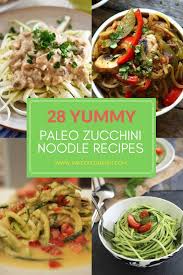 28 yummy paleo zucchini noodle recipes