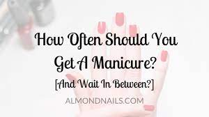 how often should you get a manicure