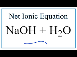 Net Ionic Equation For Naoh H2o