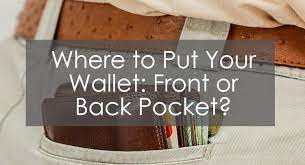 where to put your wallet front or back