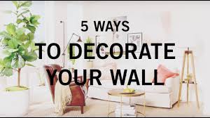 5 ways to decorate your wall you