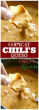 chili s queso dip recipe the who