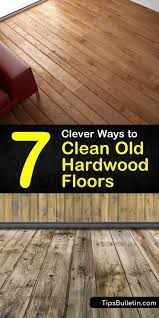 7 clever ways to clean old hardwood floors