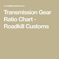 Transmission Gear Ratio Chart Roadkill Customs Road Kill