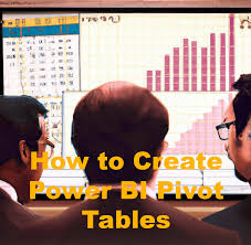 how to create pivot tables in power bi
