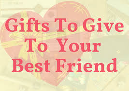 present ideas for your best friend to