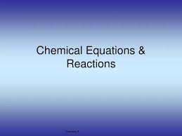 Chemical Equations Amp Reactions
