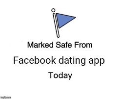 We took a look at all major dating apps in the google play and app stores, and then identified five apps that have the most installs within our. Marked Safe From Meme Imgflip