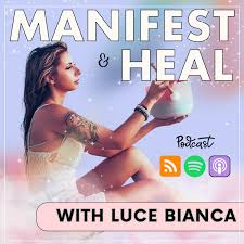 MANIFEST AND HEAL WITH LUCE BIANCA