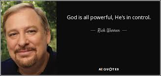 Wise give it to god quotes. Rick Warren Quote God Is All Powerful He S In Control
