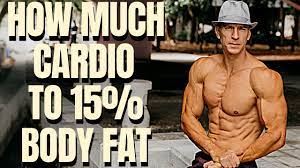 much cardio until 15 body fat plan