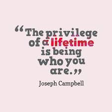 A member of the stands4 network. Joseph Campbell S Quote About The Privilege Of A Lifetime
