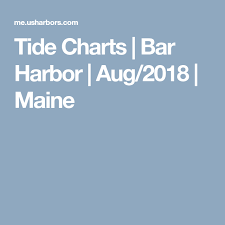 Tide Charts Bar Harbor Aug 2018 Maine Bar Harbor Me
