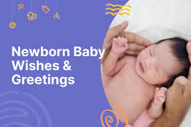 100 newborn wishes greetings what to