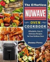 the effortless nuwave oven cookbook