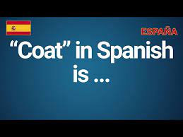 How To Say Coat In Spanish