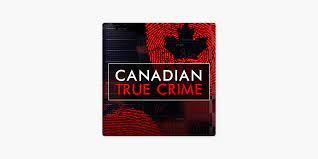 canadian true crime on apple podcasts