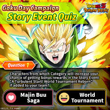 Find free fun quizzes, polls for kids & teens, and test your knowledge on games, movies, celebrities, fashion, style, music, and more. Dragon Ball Z Dokkan Battle Goku Day Campaign Story Event Quiz Question 1 Characters From Which Category Will Increase Your Chance Of Getting Bonus Rewards In The Story Event A Turbulent