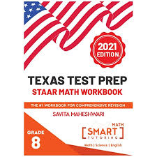 This is an end of the year test from the textbook. Amazon Com Texas Test Prep Staar Math Workbook Grade 8 Largest Number Of High Quality Practice Problems Categorized In 4 Main Sections Of Staar Smart Math Tutoring Workbook Series 9781796233469 Maheshwari Savita Books