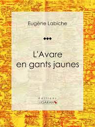 L'Avare en gants jaunes - Pièce de théâtre comique - 9782335055313 - Ebook  Théâtre - Ebook poésie & théâtre - Ebook littérature | Cultura