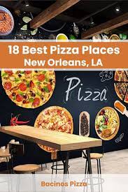 18 best pizza places in new orleans la