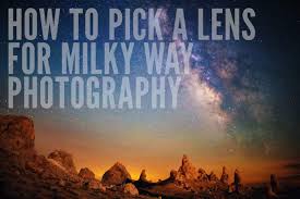 how to pick a lens for milky way