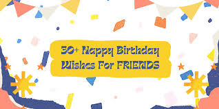 30 best birthday wishes for friends