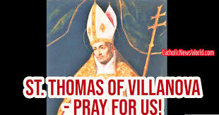 Saint September 22 : St. Thomas of Villanova in Valencia Spain and an  Augustinian Bishop