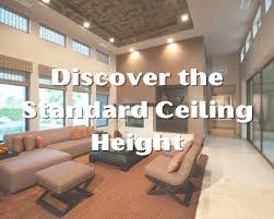 discover the standard ceiling height