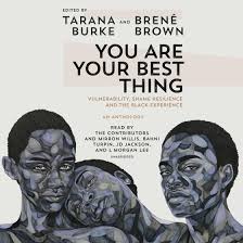 you are your best thing vulnerability shame resilience and the black experience book