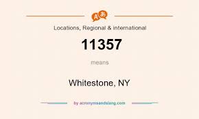 What does 11357 mean? - Definition of 11357 - 11357 stands for Whitestone,  NY. By AcronymsAndSlang.com
