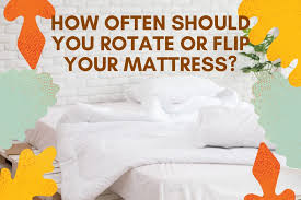rotate or flip your mattress