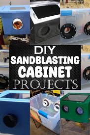 20 diy sandblasting cabinet projects