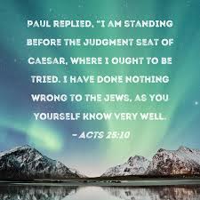 acts 25 10 paul replied i am standing