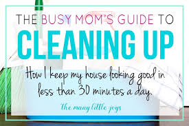 The Busy Moms Guide To Cleaning Up 7 Simple Cleaning Tips