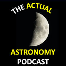 The Actual Astronomy Podcast