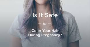 dying hair while pregnant is it safe