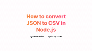 The reason why i came up with csvjson was not to allow embedding of json objects in a csv line, that's a nice benefit but my main reason was to have the very well defined encoding semantics of json (as per json.org) be. How To Convert Json To Csv In Node Js