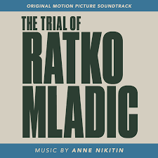 Anne Nikitin's "The Trial of Ratko Mladić" Score Out Now | Node Records